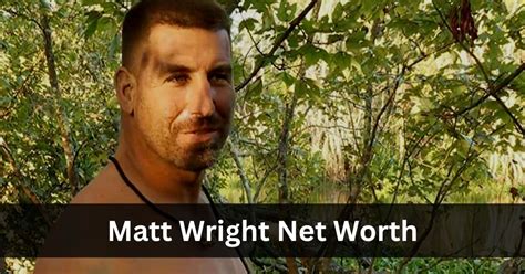 matt wright naked and afraid net worth|Matt Wright Net Worth Explored : Peek Into His Fortune!